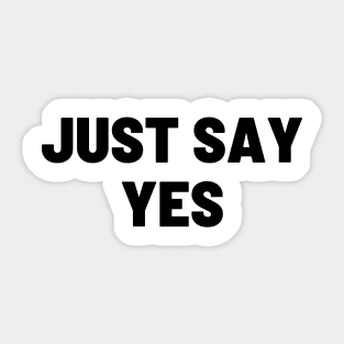 Say yes Sticker